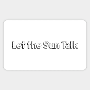 Let the Sun Talk // Typography Design Magnet